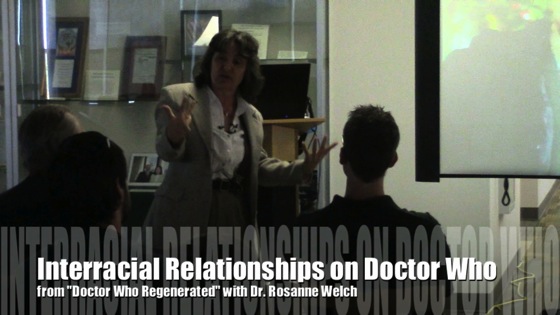Video: Interracial relationship on Doctor Who from Doctor Who Regenerated with Dr. Rosanne Welch