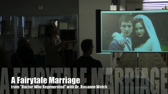 Video: A Fairytale Marriage from Doctor Who Regenerated with Dr. Rosanne Welch