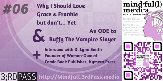 Mindful(l) Media 6: Grace & Frankie, Buffy, & ComicBooks