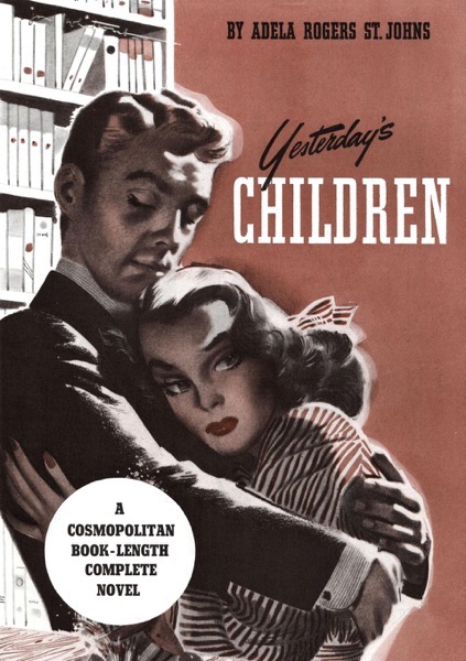 More on When Women Wrote Hollywood - Adela Rogers St. Johns - Yesterday's Children: A Cosmopolitan Book-Length Complete Novel 