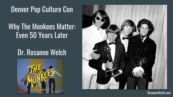 Why The Monkees Matter: Even 50 Years Later with Dr. Rosanne Welch – Denver Pop Culture Con 2019 [Video] (48 Minutes)