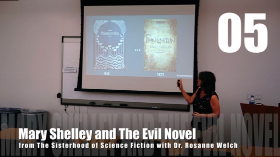 05 Mary Shelley and The Evil Novel from The Sisterhood of Science Fiction – Dr. Rosanne Welch [Video] (1 minute)