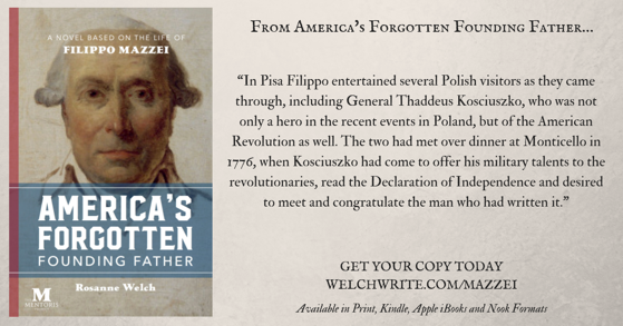 Quote from “America’s Forgotten Founding Father” by Dr. Rosanne Welch – 61 in a series – General Thaddeus Kosciuszko
