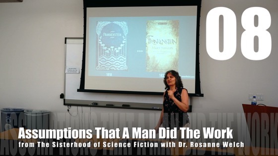 8 Assumptions That A Man Did The Work from The Sisterhood of Science Fiction – Dr. Rosanne Welch [Video] (31 seconds)