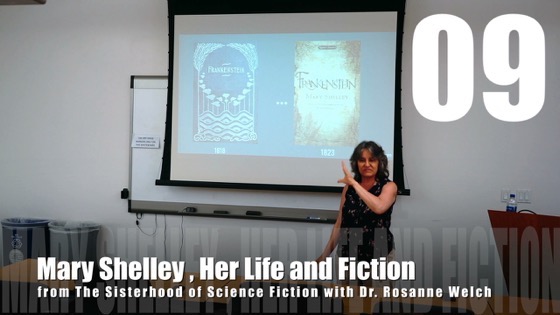 09 Mary Shelley, Her Life, And Fiction from The Sisterhood of Science Fiction - Dr. Rosanne Welch