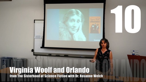 10 Virginia Woolf and Orlando from The Sisterhood of Science Fiction – Dr. Rosanne Welch [Video] (48 seconds)