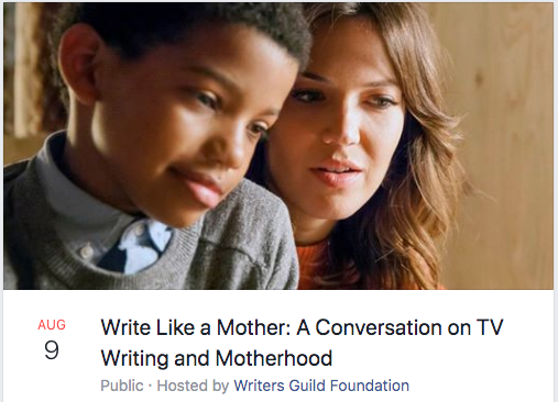Save The Date! — Write Like a Mother: A Conversation on TV Writing and Motherhood, Friday, August 9, 2019 at 7:30 PM