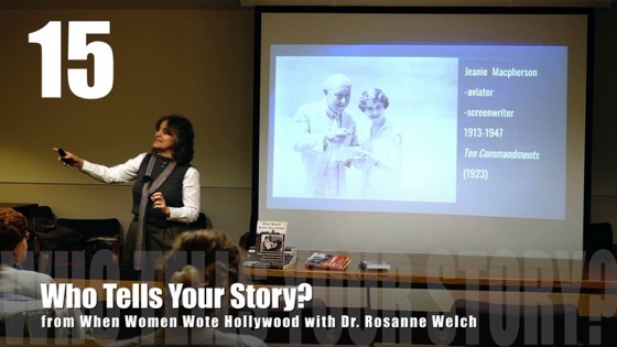 15 Who Tells Your Story? from “When Women Wrote Hollywood” with Dr. Rosanne Welch [Video] (44 seconds)