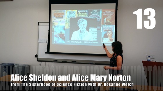13 Alice Sheldon and Alice Mary Norton from The Sisterhood of Science Fiction – Dr. Rosanne Welch [Video] (1 minute)
