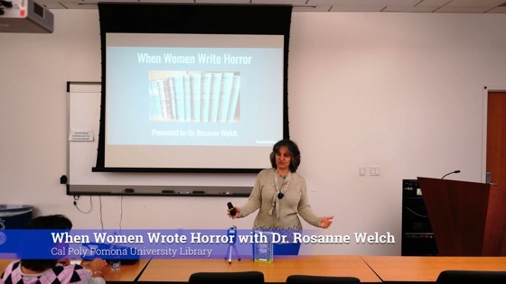 When Women Write Horror with Dr. Rosanne Welch (Complete) – Cal Poly Pomona University Library [Video] (36 minutes)