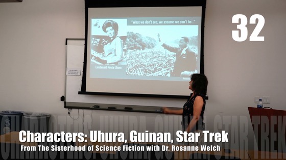 32 Characters: Uhura, Guinan, Star Trek from The Sisterhood of Science Fiction – Dr. Rosanne Welch [Video] (1 minute 16 seconds)