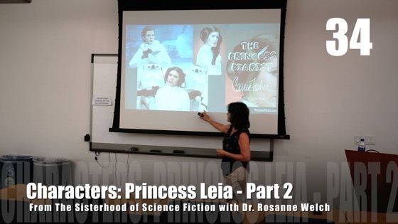 34 Princess Leia – Part 2 from The Sisterhood of Science Fiction – Dr. Rosanne Welch [Video] (1 minute 9 seconds)