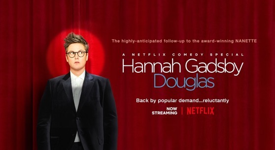 With Hannah Gadsby’s new special “Douglas”!