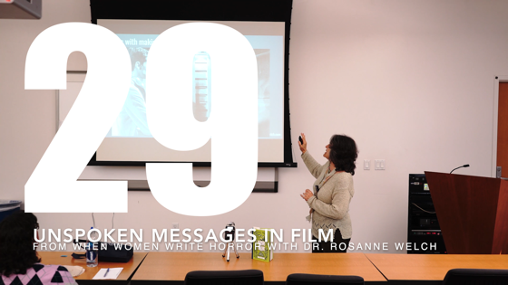 29 Unspoken Messages in Film from When Women Write Horror with Dr. Rosanne Welch [Video] (53 seconds)