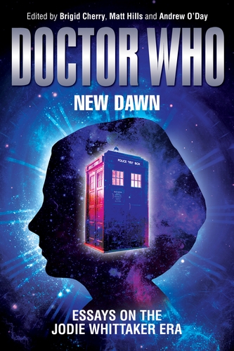 Dr. Rosanne Welch’s Chapter in Doctor Who – New Dawn: Essays on the Jodie Whittaker Era  from Manchester University Press Now Available