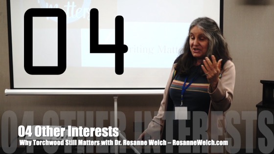 04 Other Interests from Why Torchwood Still Matters with Dr. Rosanne Welch, San Diego Who Con 2021 [Video]